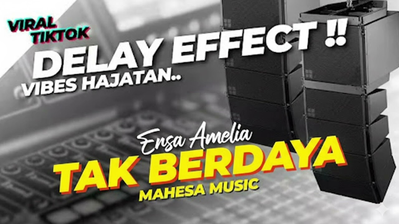 DELAY EFFECT‼️ TAK BERDAYA - ERSA AMELIA - MAHESA MUSIC // VIBES SOUND HAJATAN