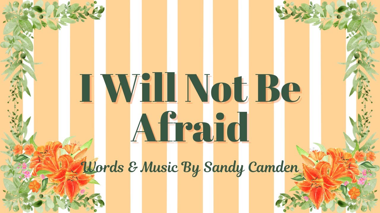 I Will Not Be Afraid