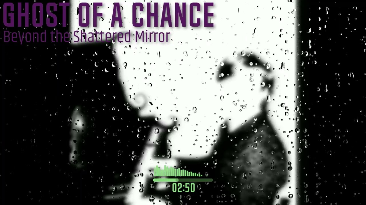 Beyond the Shattered Mirror - Ghost of a Chance