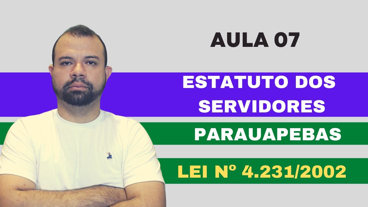Estatuto dos Servidores Públicos do Município de Parauapebas [AULA 07]