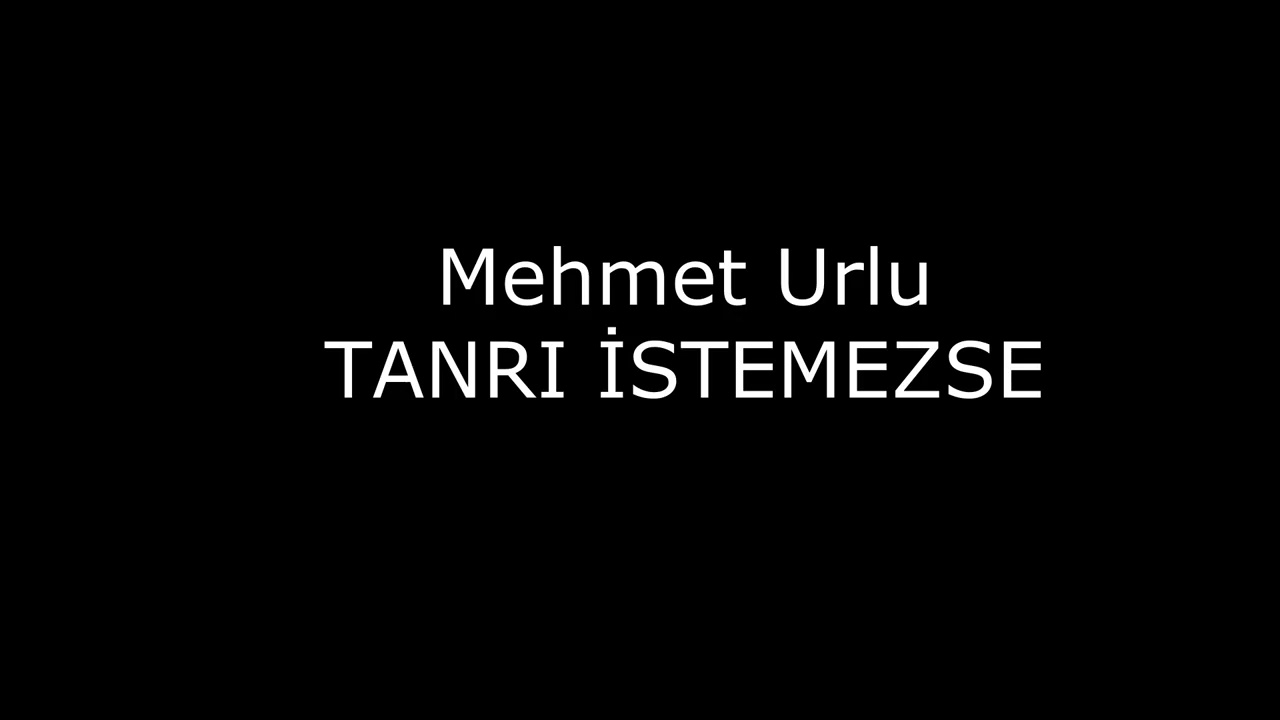 Mehmet urlu - TANRI İSTEMEZSE