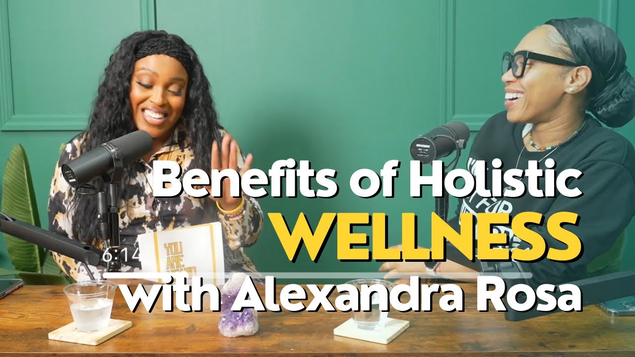 Benefits of Holistic Wellness with Alexandra Rosa l EP 01