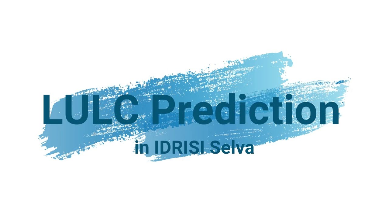 LULC Prediction in IDRISI Selva #GeoTech