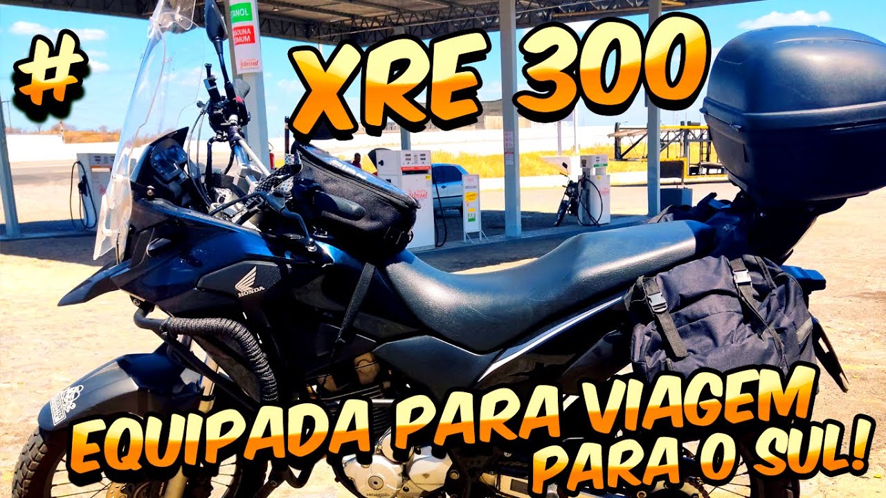 XRE 300 EQUIPADA PARA VIAGEM: O QUE LEVAMOS NUMA VIAGEM PARA O SUL