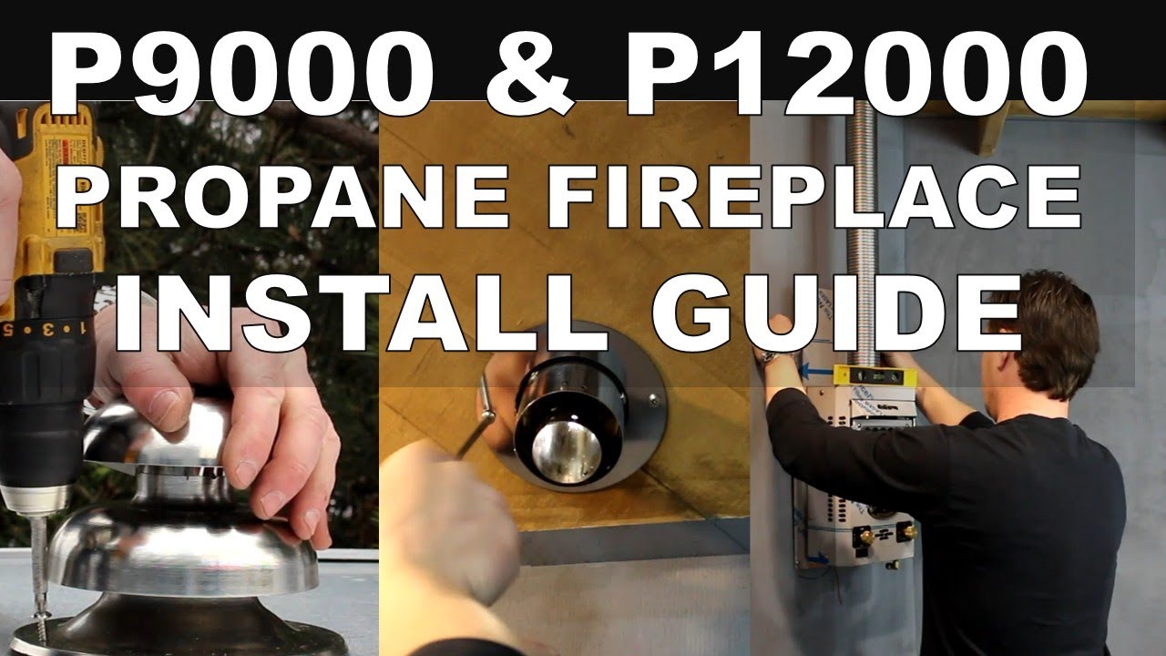P9000 & P12000 Propane Fireplace Install Guide