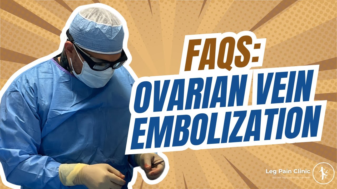Ovarian Vein Embolization Frequently Asked Questions