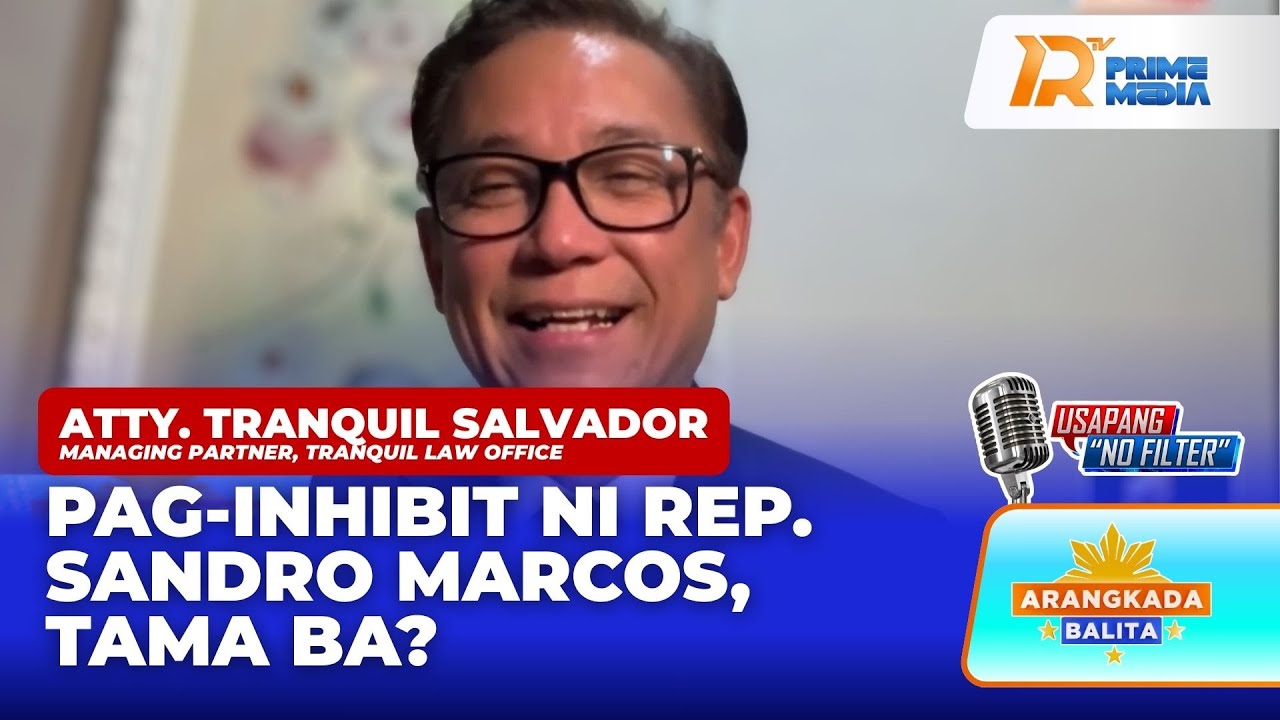 Atty. Salvador Kung Tama ba ang Pag-Inhibit ni Rep. Sandro Marcos sa Impeachment | Arangkada Balita