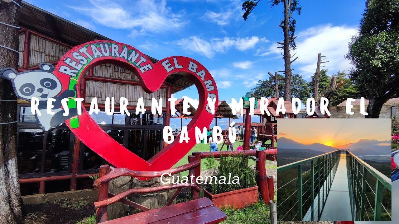 Conociendo Guate | Restaurante y Mirador El Bambú |  Mirador de Cristal | Villa Canales | Guatemala