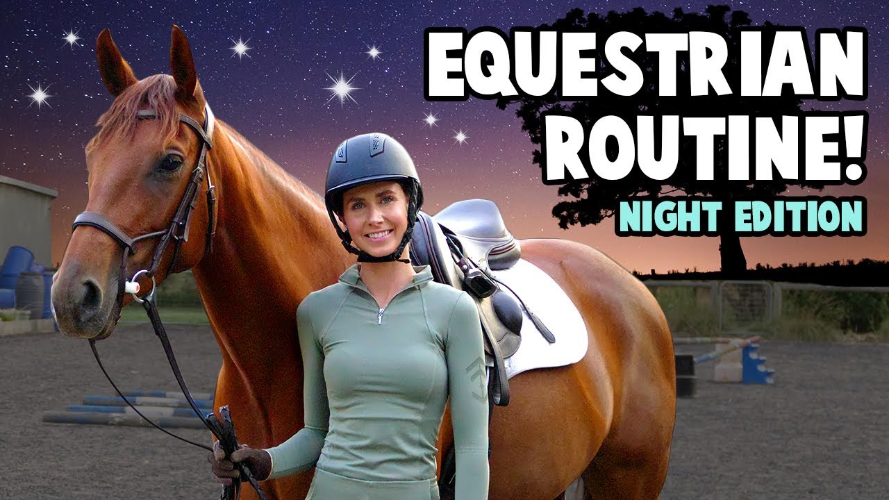 EQUESTRIAN NIGHT ROUTINE!