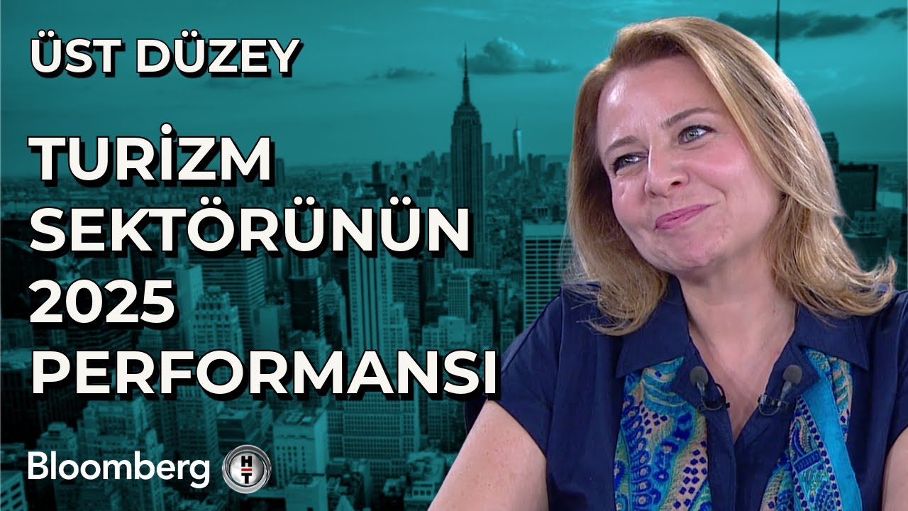 Üst Düzey - Turizm Sektörünün 2025 Performansı | 10 Temmuz 2025
