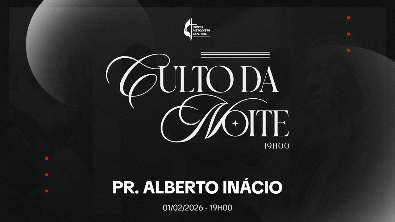 CULTO DAS 19H00 - 01/02/2026 - PR. ALBERTO INÁCIO ‹ Culto de Domingo ›