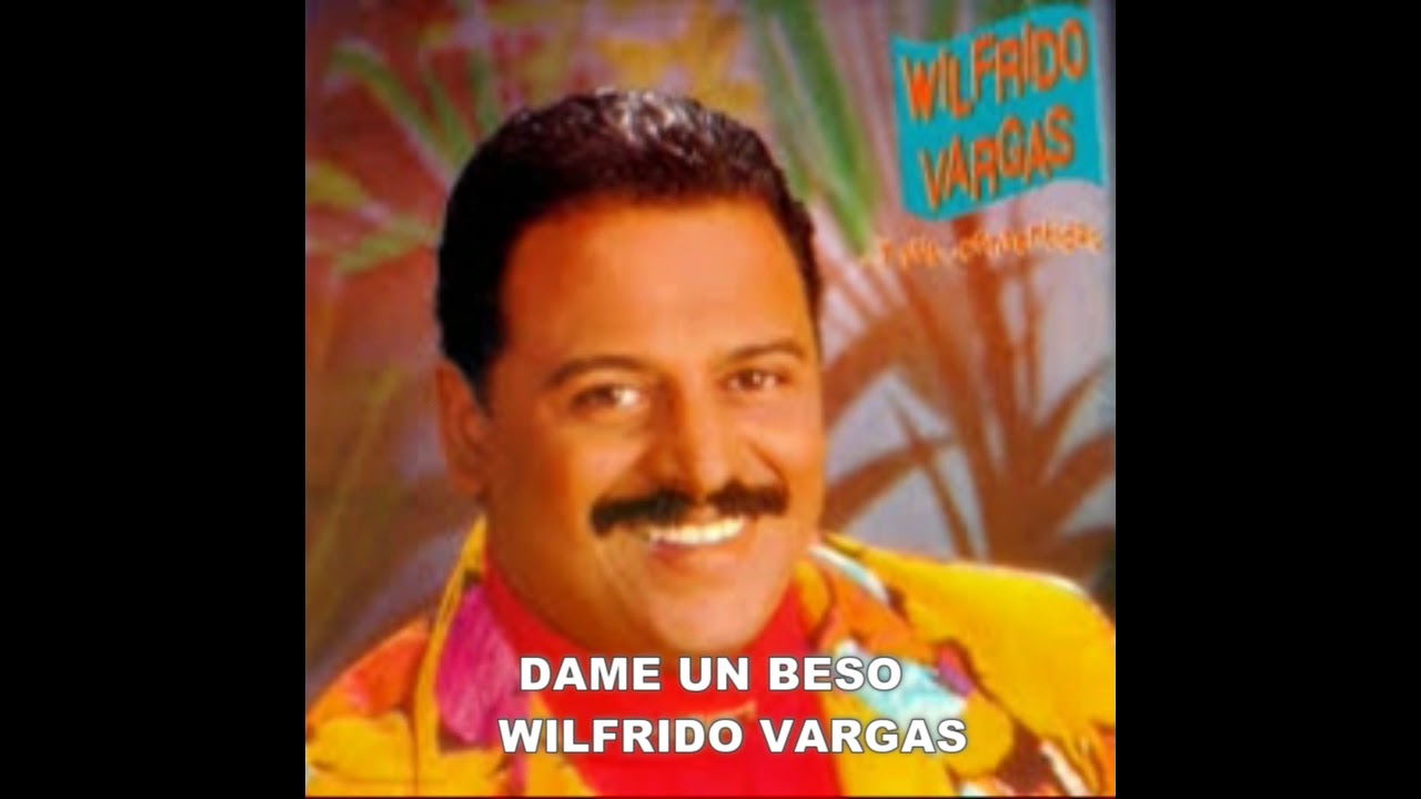 DAME UN BESO WILFRIDO VARGAS