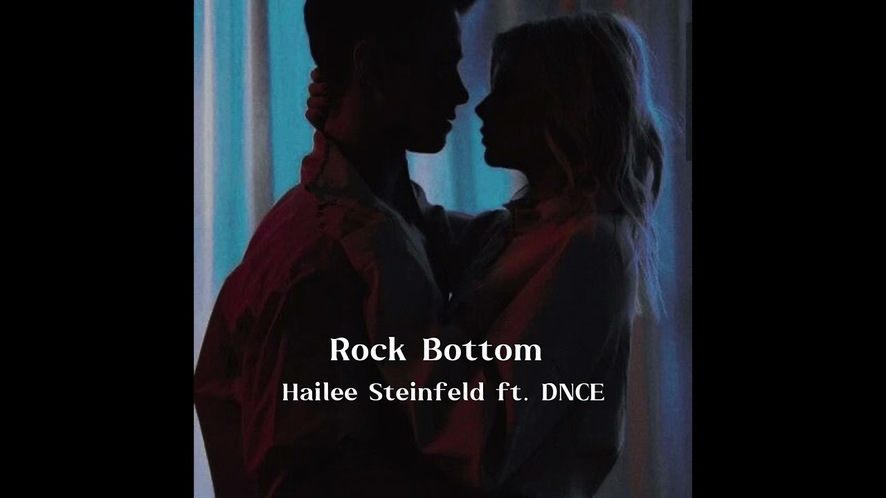 Rock bottom - Hailee Steinfeld ft. DNCE - slowed