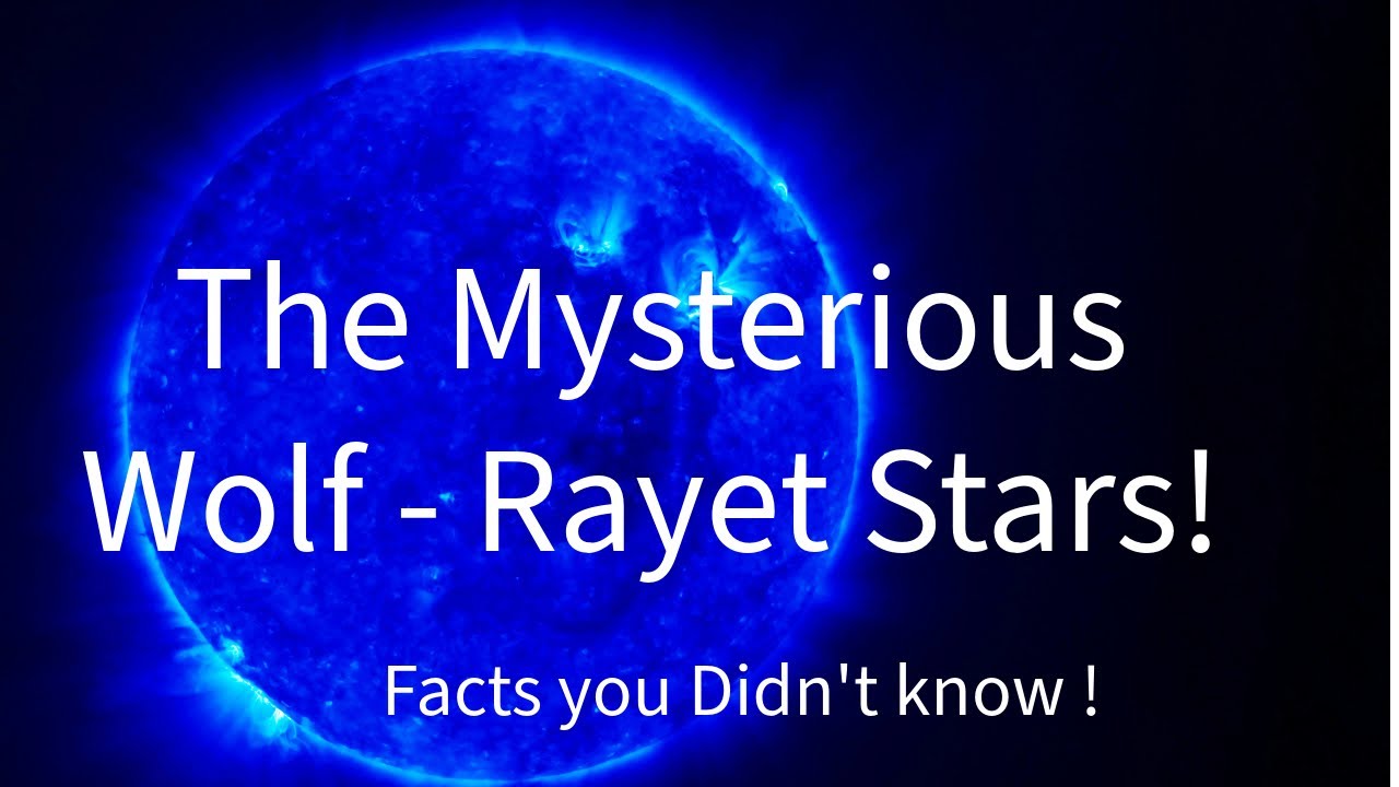 The Mysterious Wolf-Rayet Stars!!