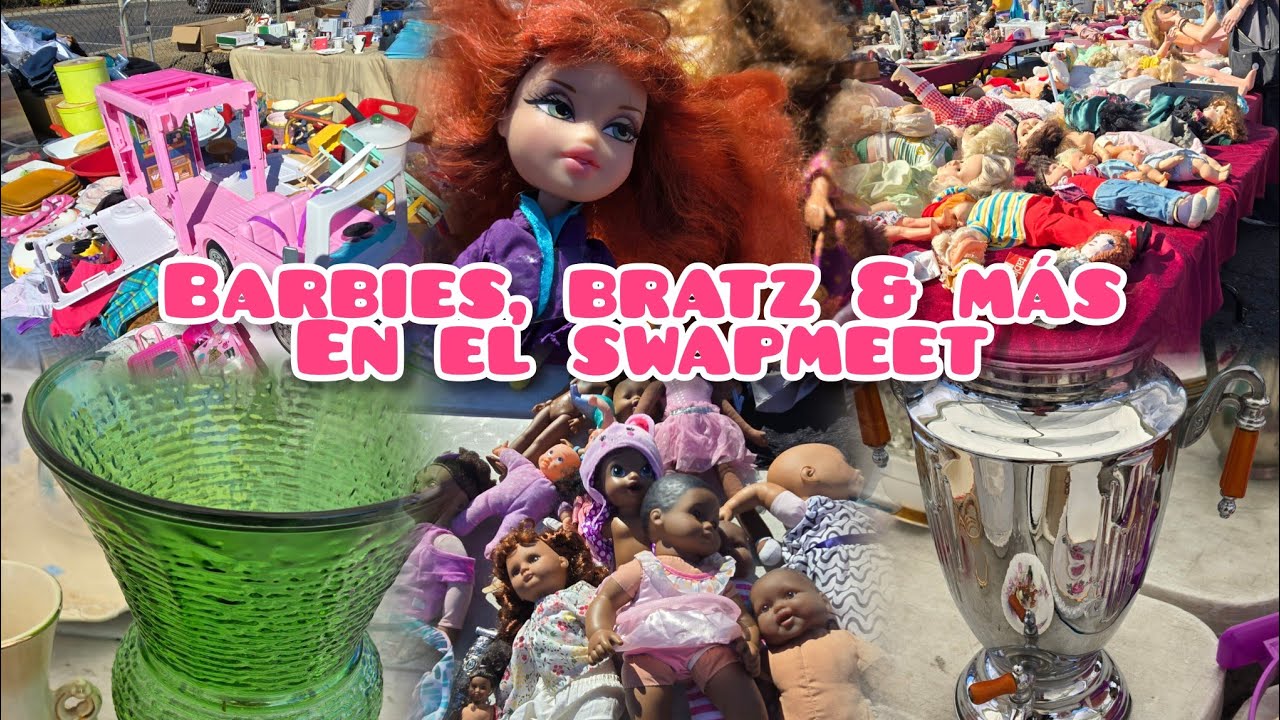 Comprando barbies & juego de té en el tianguis del Kobey's en San Diego, Bratz y dolls antiguas