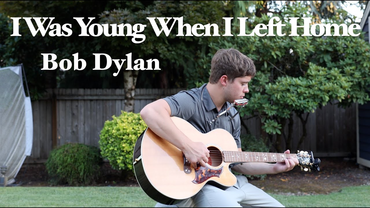 I Was Young When I Left Home Cover by Bob Dylan