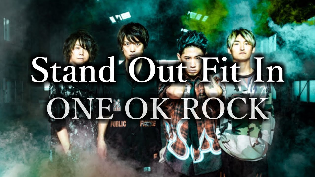 ONE OK ROCK - Stand Out Fit In 和訳、カタカナ付き
