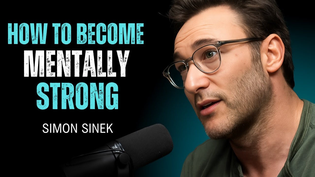 7 Powerful Ways to Become Mentally Strong | Transform Your Mindset | SIMON SINEK