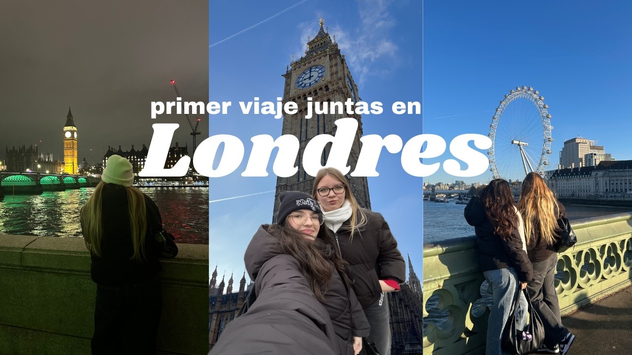 VLOG EN LONDRES - mi primer viaje con mi mejor amiga
