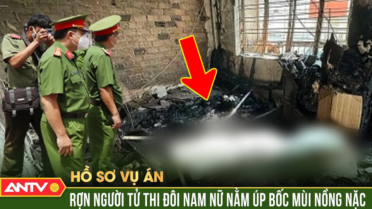 Hồ sơ vụ án: Ghê rợn tử thi đôi nam nữ không mặc quần áo trong tư thế lạ | ANTV