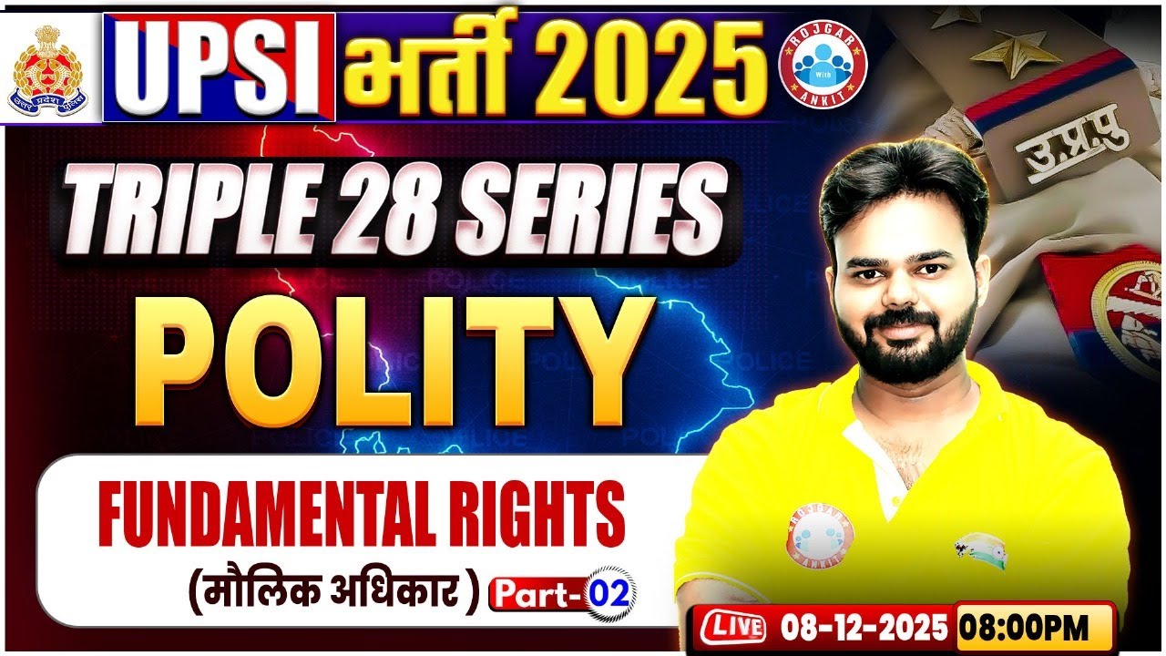 UPSI Polity Classes 2025 | Fundamental Rights| Triple 28 Series For UP SI | UP SI Polity