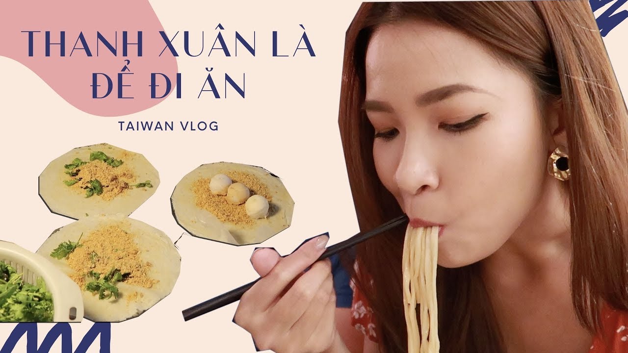 THANH XUÂN LÀ ĐỂ ĐI ĂN 🐷 TAIWAN VLOG