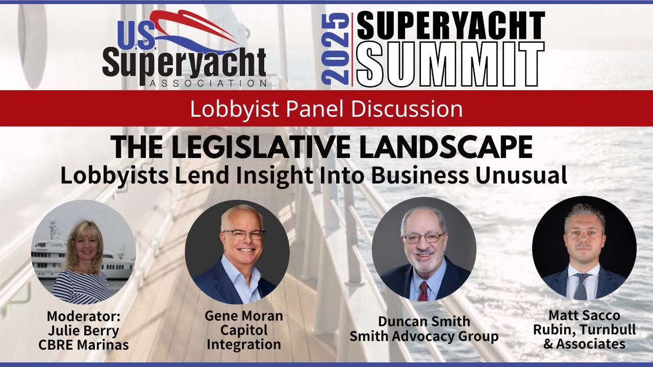 The Legislative Landscape: Lobbyists Lend Insight Into Business Unusual: USSA Superyacht Summit 2025
