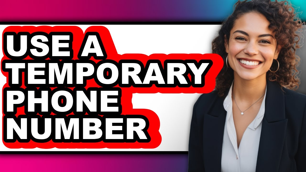 How to Use a Temporary Phone Number (full Guide)