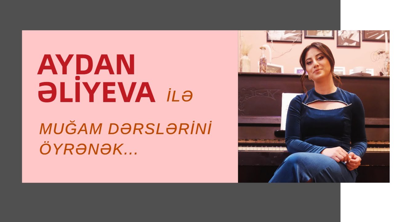 Aydan Əliyeva ilə Muğam dərsləri 🎙️
