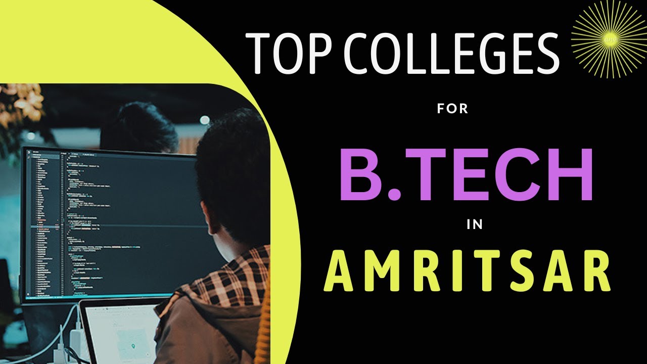 Top B.tech College in Amritsar | Fees, Admission & Career Scope Best B.tech College Amritsar Punjab
