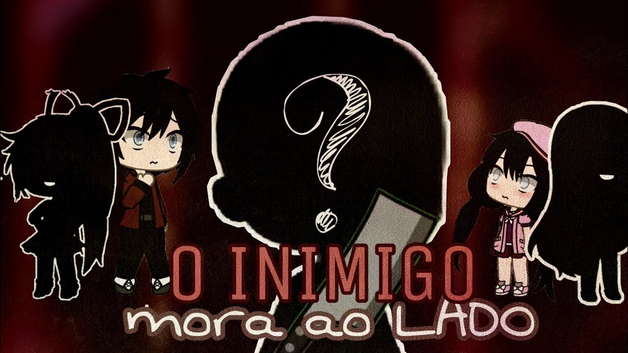 O INIMIGO mora ao LADO | Mini filme| Gacha life