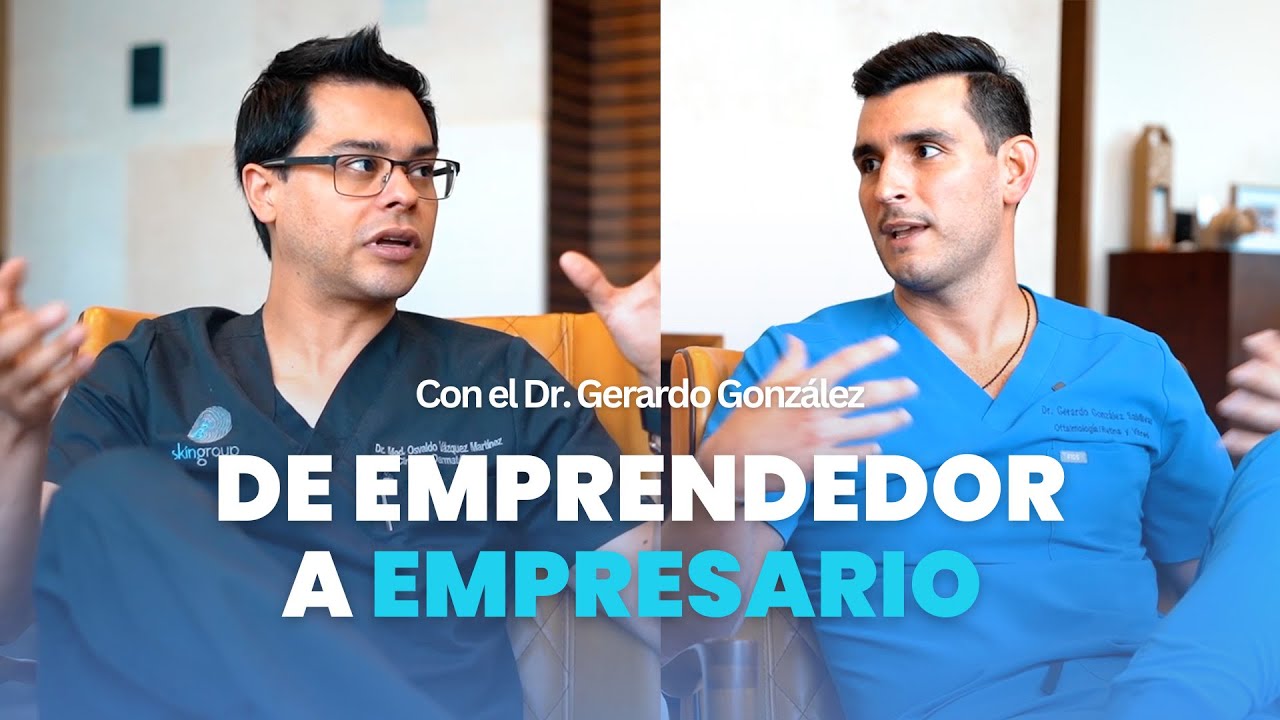 De Dermatólogo A EMPRESARIO Con Dr. Gerardo González