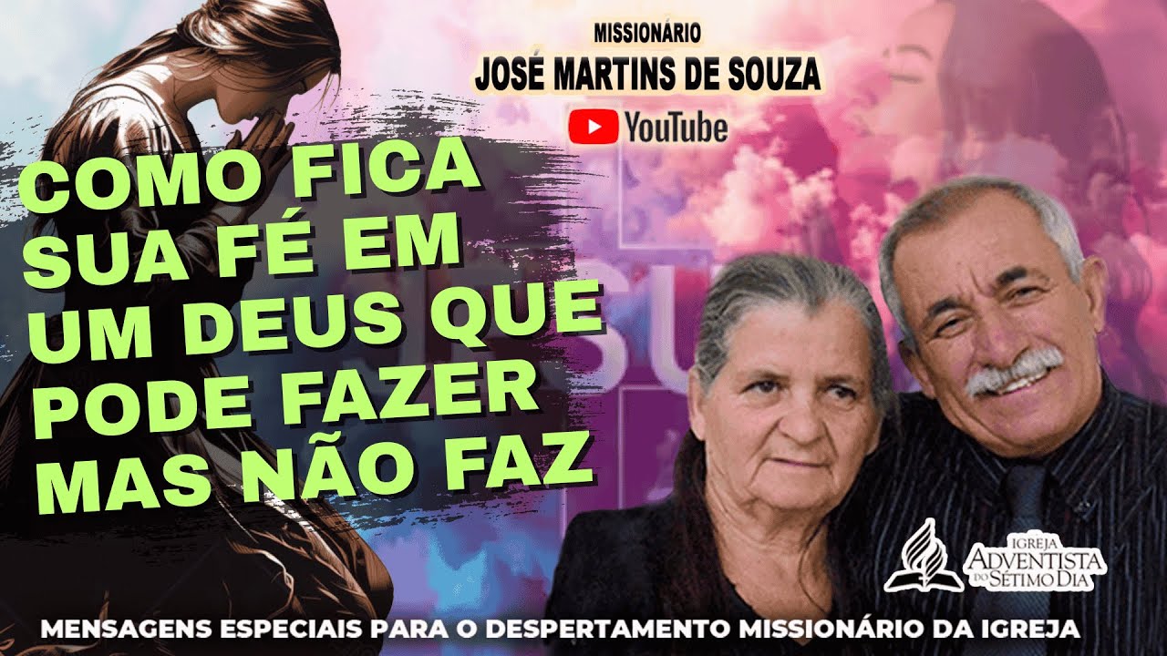 Como Fica Sua Fé Em Um Deus Que Pode Fazer Mas Não Faz: Miss. José Martins de Souza