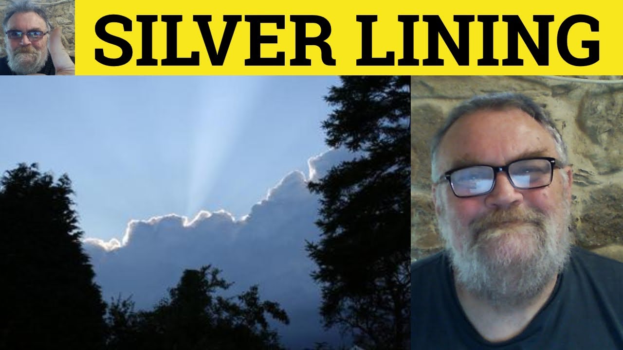 🔵 Silver Lining Meaning - Every Cloud Has a Silver Lining Examples - Metaphors- Define Silver Lining