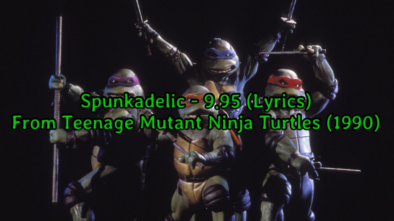 Spunkadelic - 9.95 (Lyrics) (From TMNT 1990)