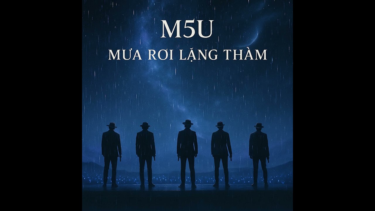 M5U – Mưa Rơi Lặng Thầm | Silent Tears of the Universe 💫💔
