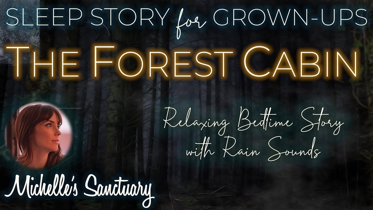 THE FOREST CABIN | Sleepy Story for Grown-Ups with Rain Sounds (relaxing female voice)