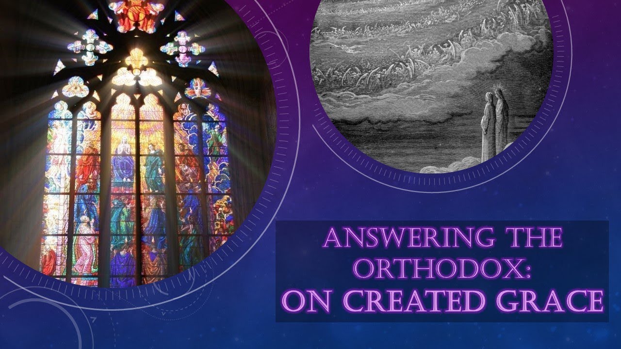 Answering the Orthodox: On Created Grace