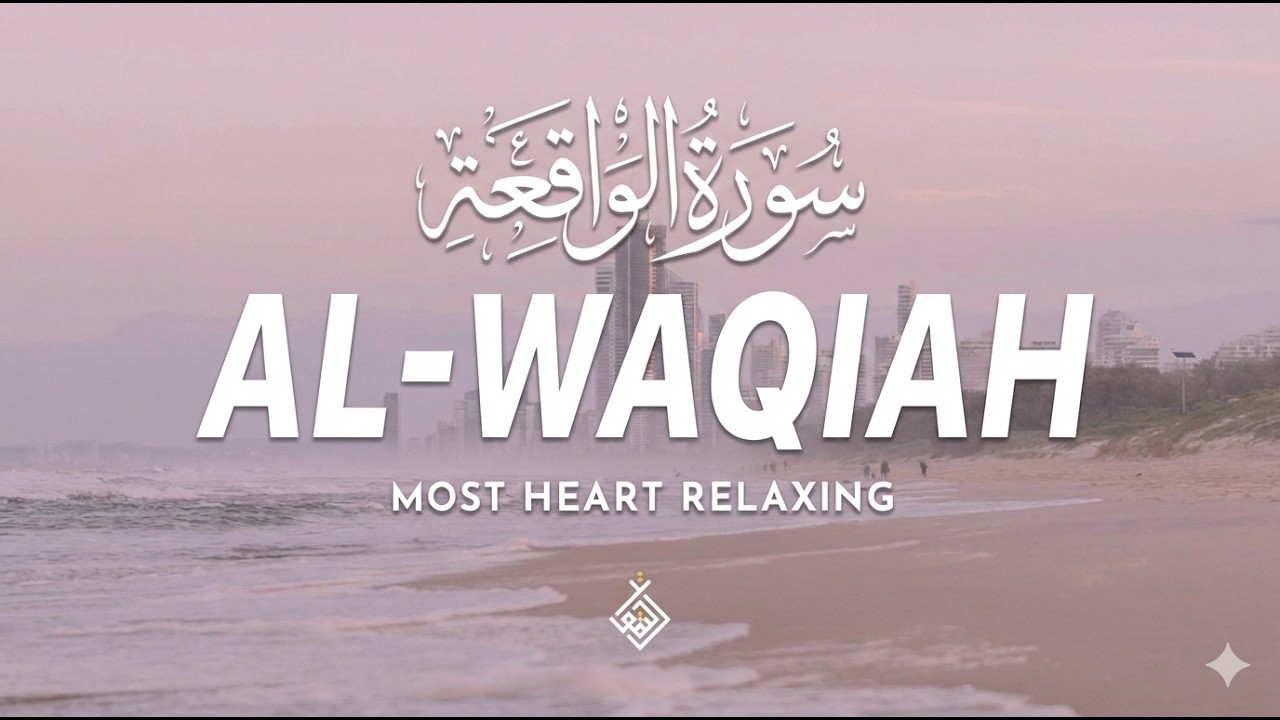 Surah Al Waqiah سورة الواقعة | Find Hope and Comfort Through Sacred Words​