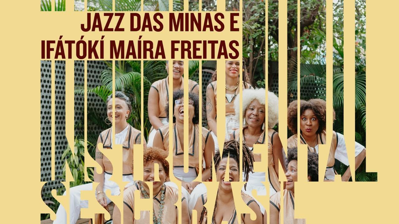 Jazz Das Minas e Ifátókí Maíra Freitas | Instrumental Sesc Brasil