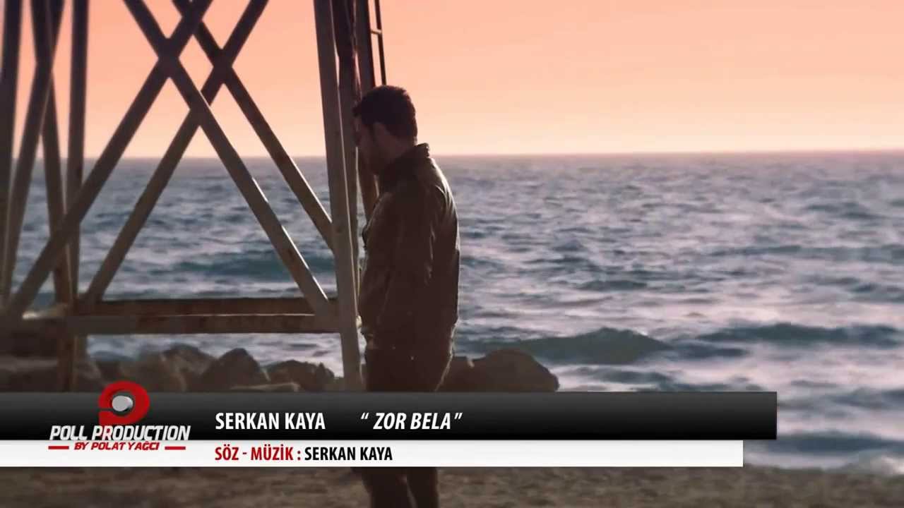 Serkan Kaya Zor Bela