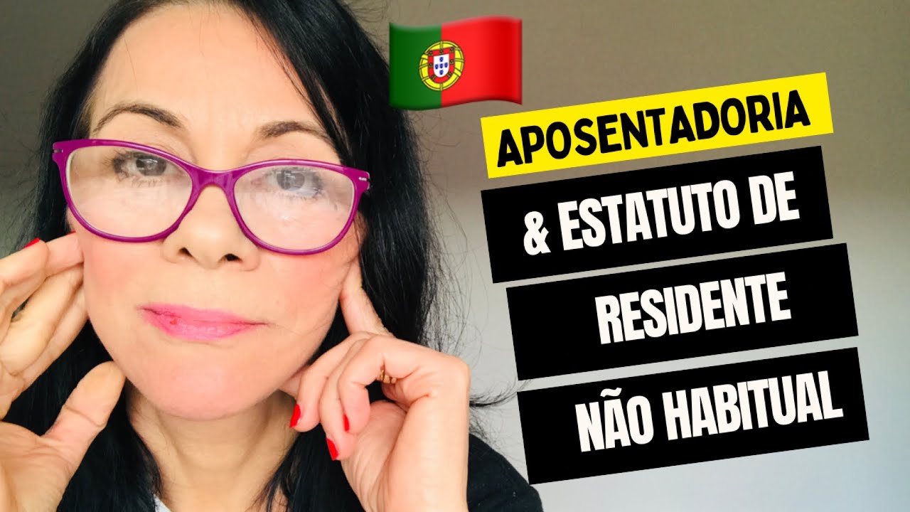 APOSENTADORIA NO BRASIL & ESTATUTO DE RESIDENTE NÃO HABITUAL EM PORTUGAL