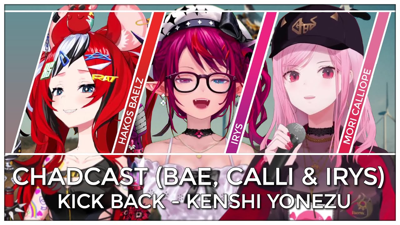 KICK BACK (Mashup Edit/Mix) - CHaD Cast (Bae, Calli & IRyS)