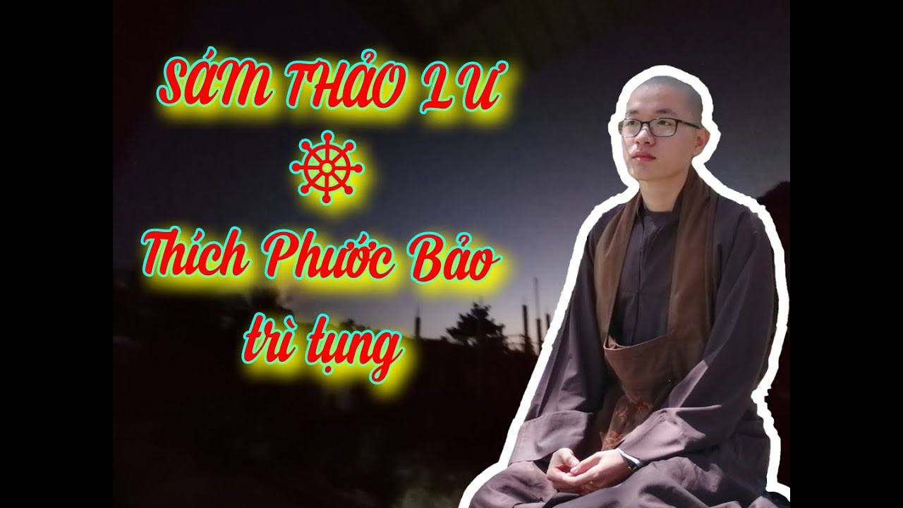 #1 SÁM THẢO LƯ \Thích Phước Bảo trì tụng ,nghe mà thấm từng lời.