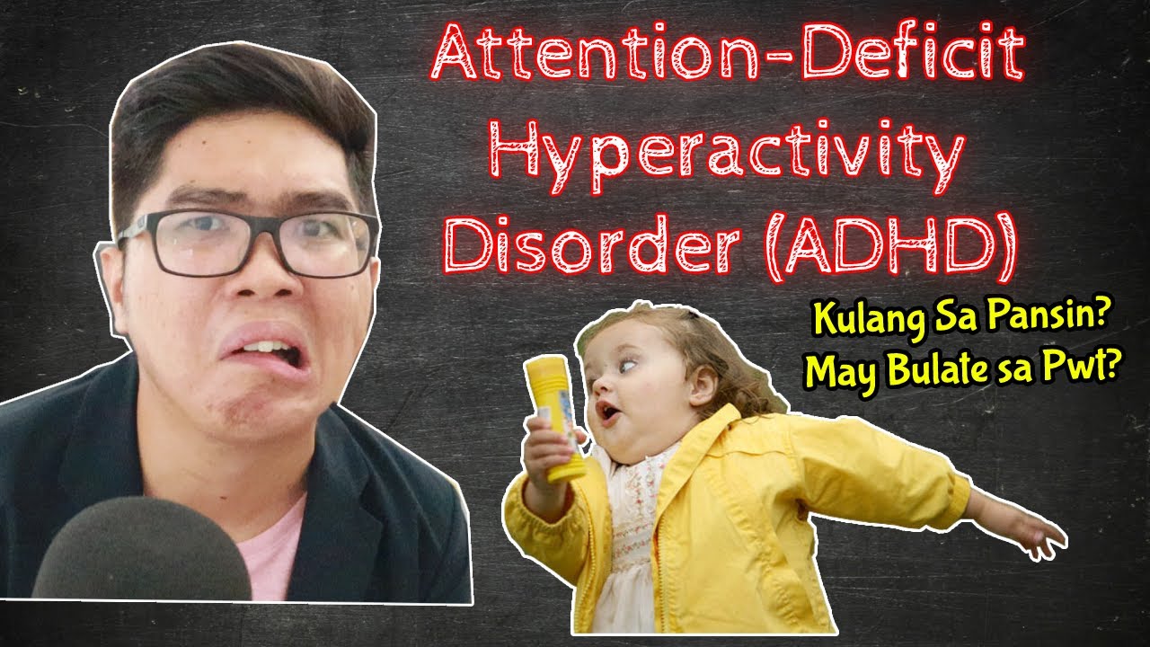 ADHD | Attention-Deficit Hyperactivity Disorder | Description, Causes, Treatment | Tagalog