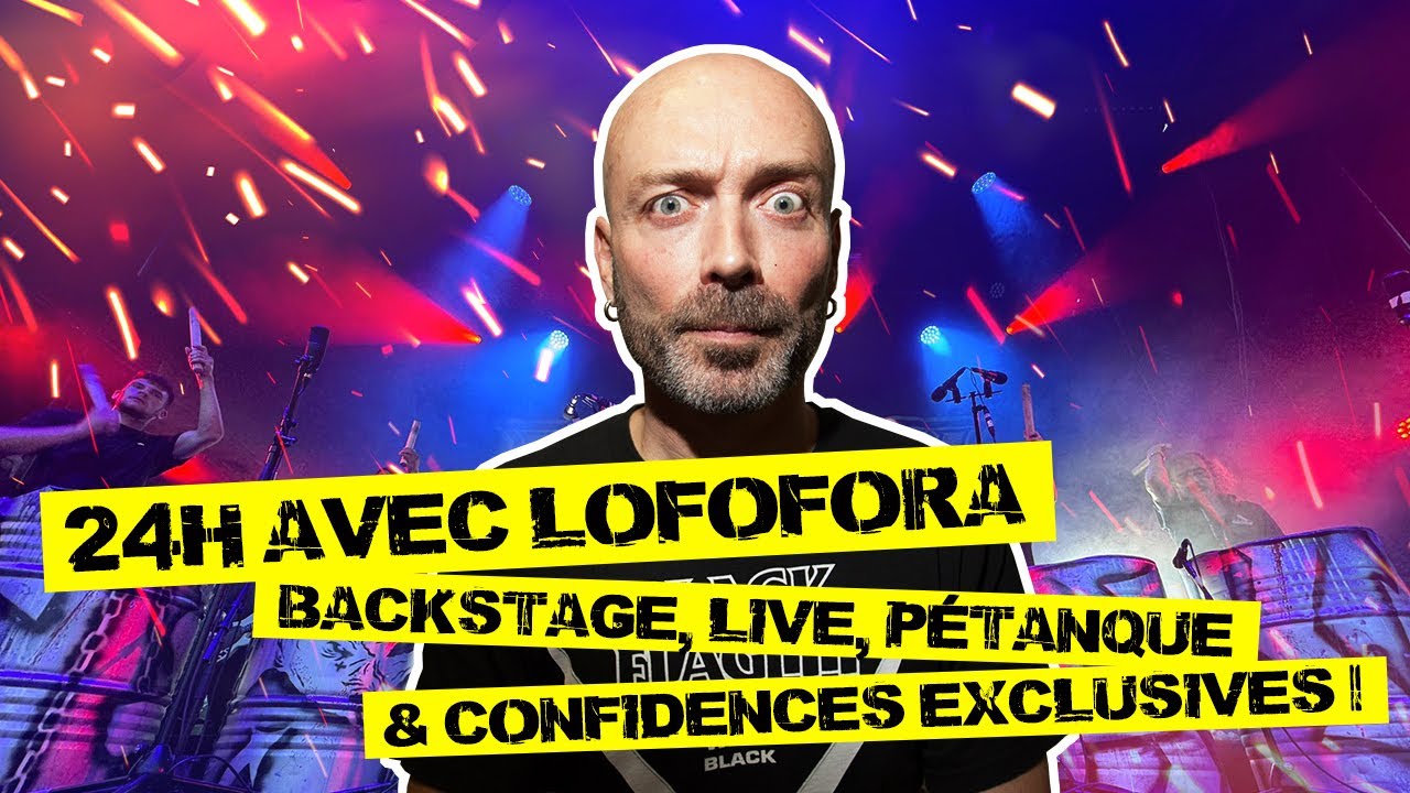 🔥 24H AVEC LOFOFORA - Backstage, live, pétanque & confidences exclusives ! 🔥
