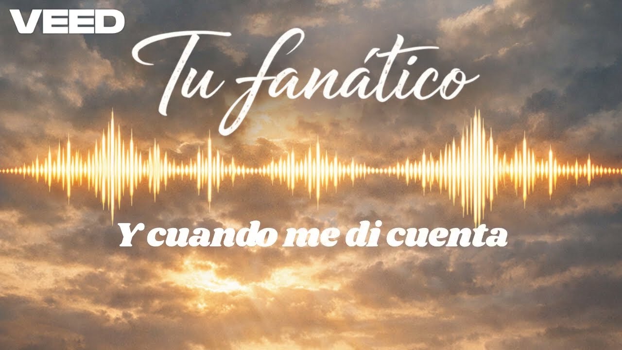 Tu fanático - lyrics/letras
