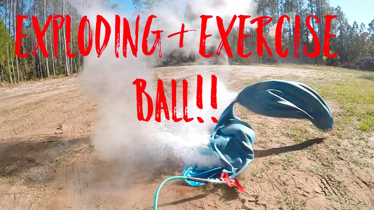 EXPLODING AND EXERCISE BALL FULL OF WATER!!