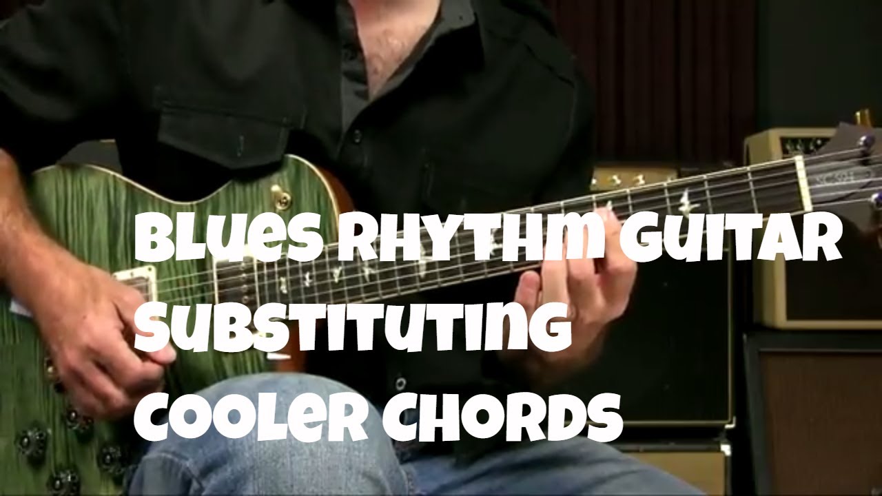 Blues Rhythm Guitar Lesson Using 9th 11th and 13 Chord Substitutions