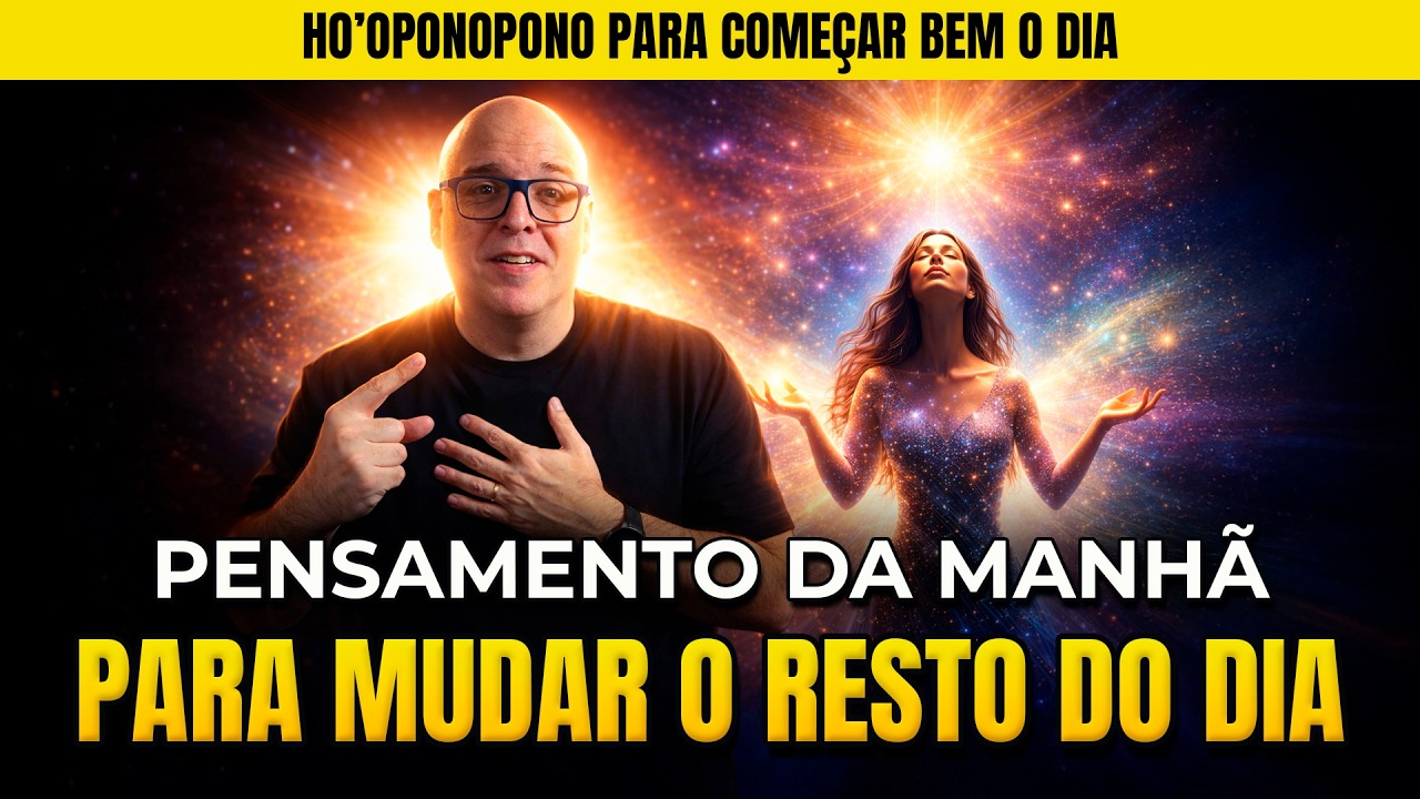 🧠 PENSAMENTO DA MANHÃ PARA MUDAR O RESTO DO DIA | HO'OPONOPONO